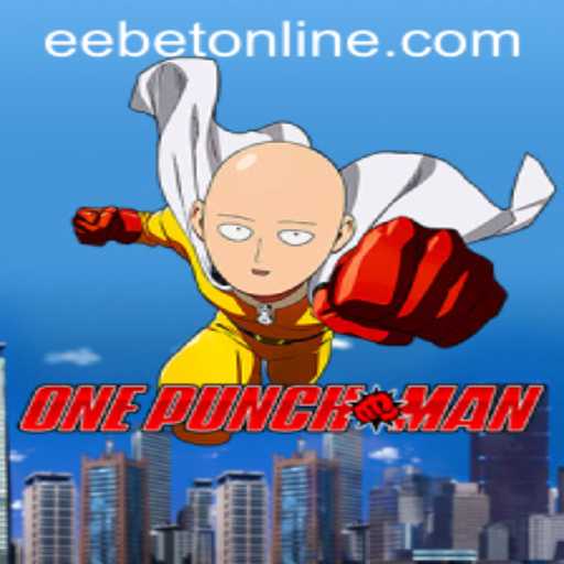 Exploring the World of OnePunchMan Game with EEBET.COM